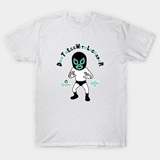 Don't mess with Luchador T-Shirt